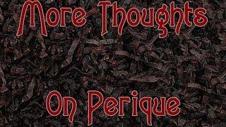 More Thoughts on Perique