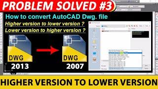 How to Convert Higher version autocad file to Lower version ?