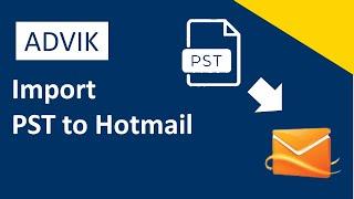 How to Import PST to Hotmail Account? Updated 2024 Tutorial