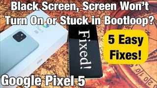 Pixel 5: Black Screen, Screen Won't Turn On, Boot Loop? 5 Fixes!!!