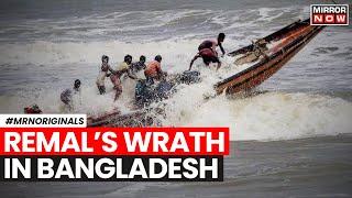 Cyclone Remal | Severe Cyclone Remal Makes Landfall In Bangladesh | Bengal Cyclone | World News