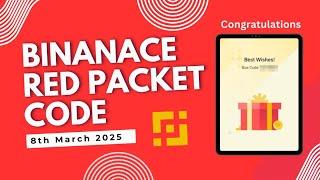 Red Packet Code In Binance Today || Red Packet Code 8th March 2025