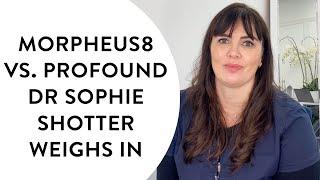 Morpheus8 vs. Profound Dr Sophie Shotter weighs in | Get The Gloss