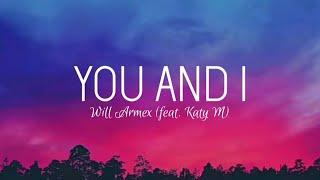 Will Armex - You and I (feat. Katy M)(Lyrics/Letra)