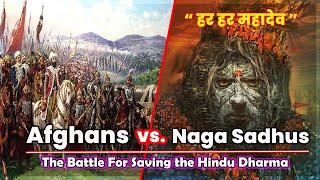 When Only 4,000 Naga Sadhu Crushed 10,000 Afghan Army || The Battle of Gokul (1757)