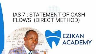 IAS 7 : Statement of Cash Flows (Direct Method ) - ACCA , ICAEW, ICAN,CPA,CFA,ICAG