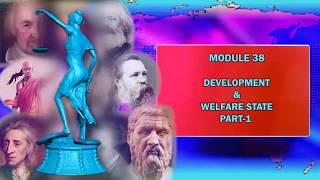 MODULE 38: DEVELOPMENT & THE WELFARE STATE-I