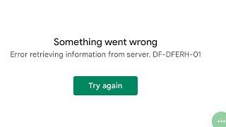 Fix error while retrieving information from server df-dferh-01 error play store server error 2023
