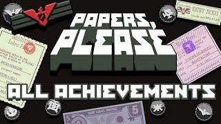 How to Get Every... Single... Achievement... in Papers Please