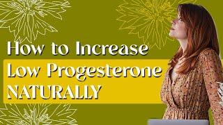 How to Increase Low Progesterone Naturally