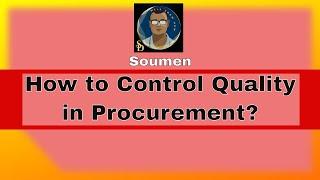 QUALITY ASSURANCE AND CONTROL IN PROCUREMENT,  How to control quality during Procurement Process?