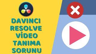 DaVinci Resolve - Video Tanıma Sorunu ve Çözümü