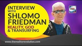 Interview with Shlomo Friedman on Reality, Transurfing®, God, Death and more