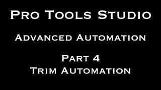 Pro Tools Studio Advanced Automation Part 4 Trim Automation