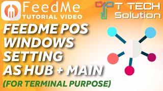 FeedMe POS Windows Setting as HUB + MAIN (for terminal purpose)【Tutorial Video】T Tech Solution Sabah