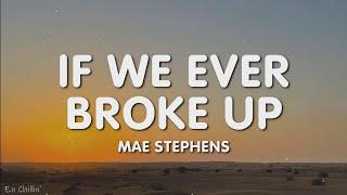 Mae Stephens - if we ever broke up i'd never be sad (Lyrics)
