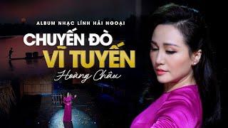 Hoàng Châu 2022 | Album Nhạc Lính Hải Ngoại - Chuyến Đò Vĩ Tuyến (Lam Phương)