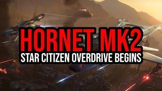 Star Citizen Overdrive Begins - Hornet MK2 Is Here - Earn The F7A In Game?!