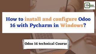 How to Install and Configure Odoo 16 with PyCharm on Windows