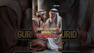 Ketika Guru Dan Murid Debat Tentang Rezeki #rezeki #kisahislami #islam