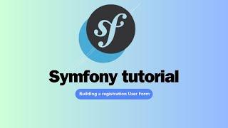 Symfony Security Tutorial: Building a Registration User Form for Authentication