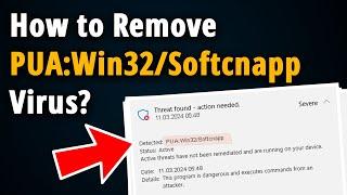How To Remove PUA:Win32/Softcnapp Virus? [ Easy Tutorial ]