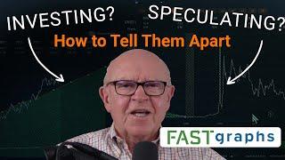 Investing or Speculating? How to Tell Them Apart | FAST Graphs