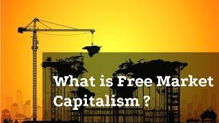 Economic System: What is the Free Market Capitalism ?