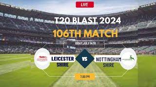 T20 Blast Live | Live: Leicestershire Vs Nottinghamshire Live - T20 Blast Live ||  LEIC vs NOTT Live