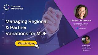 Channel Mechanics - Managing Regional & Partner Variations for MDF