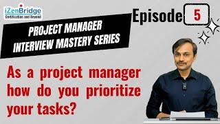 Episode 5: Mastering Task Prioritization - Essential Skills for Project Managers