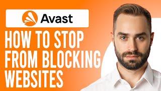 How to Stop Avast from Blocking a Website (Here Is How to Fix It!)