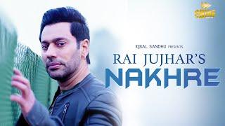 Nakhre ( Official Video ) Rai Jujhar | New Punjabi Songs 2021 | Shine Production | Latest Songs 2021