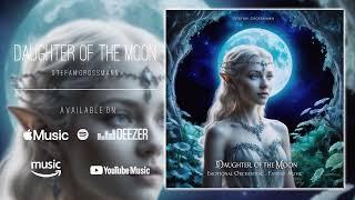 Daughter of the Moon | New Album | Orchestral Music by Stefan Grossmann