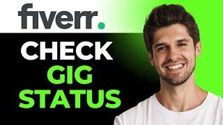 How To Check Fiverr Gig Active Or Not - Full Guide