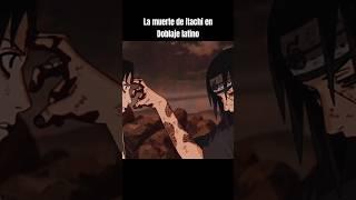 La muerte de Itachi en doblaje latino #itachi #sasuke #naruto