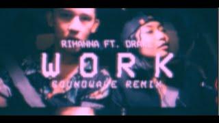 RIHANNA FT. DRAKE - WORK (SOUNDWAVE COVER)