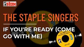 The Staple Singers - If You're Ready (Come Go With Me) (Official Audio)