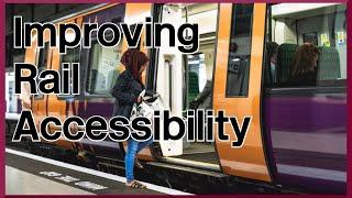 Making railways more accessible (Fixing rail: Part 5)