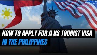 HOW TO APPLY FOR A US TOURIST VISA IN THE PHILIPPINES l Guide to Apply a US Tourist Visa