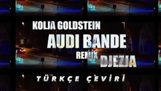 Kolja Goldstein ft. DJEZJA - Audi Bande (Remix) Türkçe Çeviri