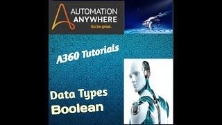 Automation Anywhere A360 | Data Types | Boolean | introduction --- A360