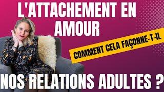 L'Attachement en Amour :  Comment cela façonne-t-il nos relations adultes ?