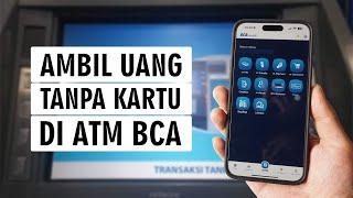 Cara Tarik Tunai Di ATM BCA Tanpa Kartu ATM BCA