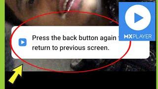 Fix MX Player | Press the back button again to return to previous screen