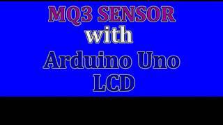 MQ3 | ALCOHOL SENSOR | INTERFACING WITH ARDUINO UNO