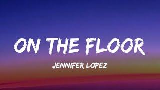 Jennifer Lopez - On The Floor (Lyrics)