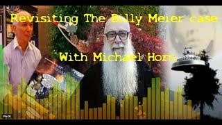 Revisiting The Billy Meier case with Michael Horn.