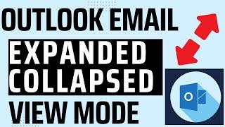 How to Open Outlook Emails in Expanded & Collapsed View Mode? [Methods + Shortcut]