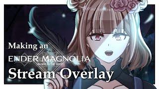 《  Art  》Making a Stream Overlay in OBS and Vtuber Assets for ENDER MAGNOLIA